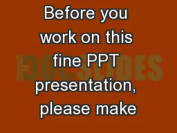 Before you work on this fine PPT presentation, please make