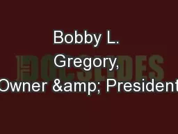 Bobby L. Gregory, Owner & President
