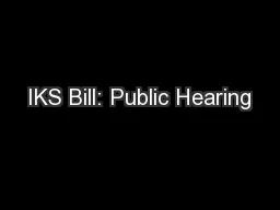 IKS Bill: Public Hearing