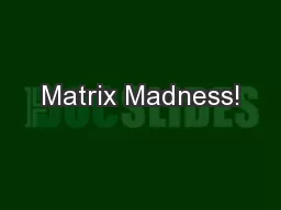 Matrix Madness!