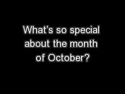 What’s so special about the month of October?