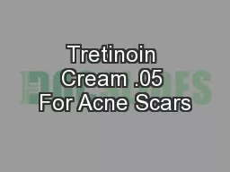 Tretinoin Cream .05 For Acne Scars