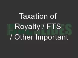 Taxation of Royalty / FTS / Other Important