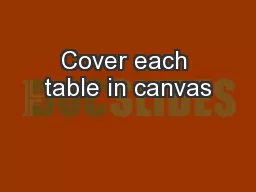 Cover each table in canvas