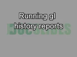 Running gl history reports