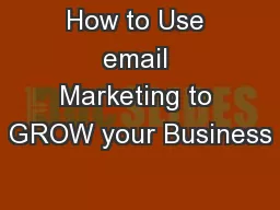 How to Use email Marketing to GROW your Business
