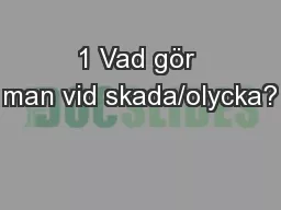 1 Vad gör man vid skada/olycka?