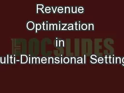 Revenue Optimization in Multi-Dimensional Settings