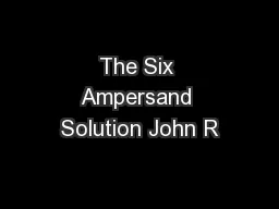 The Six Ampersand Solution John R