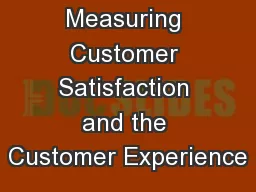 Measuring Customer Satisfaction and the Customer Experience