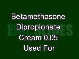 Betamethasone Dipropionate Cream 0.05 Used For
