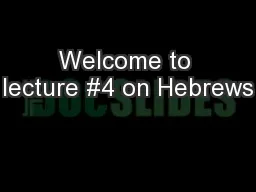 Welcome to lecture #4 on Hebrews