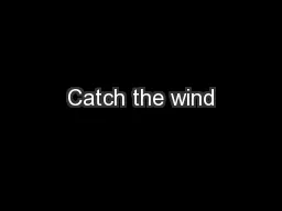 Catch the wind