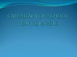 CALENDAR FOR SCHOOL YEAR 2015-2016