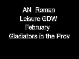 AN  Roman Leisure GDW February  Gladiators in the Prov