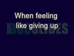 When feeling like giving up