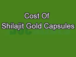 Cost Of Shilajit Gold Capsules