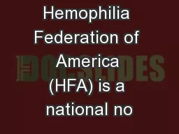 The Hemophilia Federation of America (HFA) is a national no