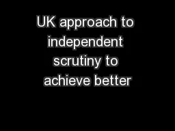 UK approach to independent scrutiny to achieve better