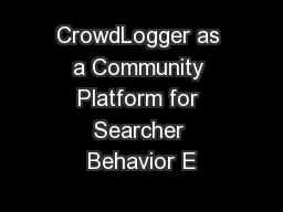 CrowdLogger as a Community Platform for Searcher Behavior E