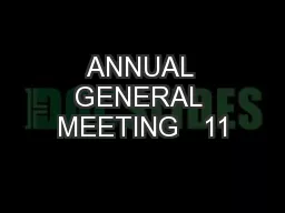 ANNUAL GENERAL MEETING   11
