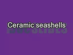 Ceramic seashells
