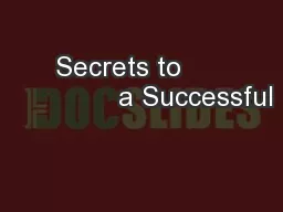 Secrets to                    a Successful