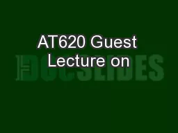 AT620 Guest Lecture on