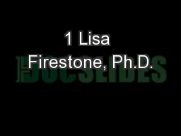 1 Lisa Firestone, Ph.D.