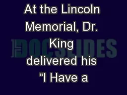 At the Lincoln Memorial, Dr. King delivered his “I Have a