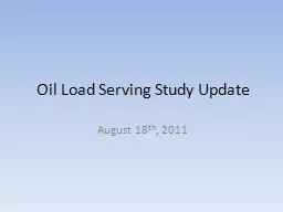 Oil Load Serving Study Update