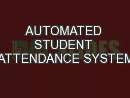 AUTOMATED STUDENT ATTENDANCE SYSTEM