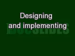 Designing and implementing