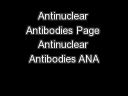 Antinuclear Antibodies Page Antinuclear Antibodies ANA