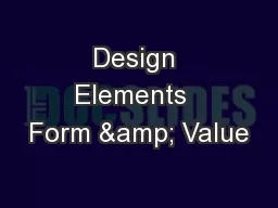 Design Elements  Form & Value