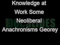 Knowledge at Work Some Neoliberal Anachronisms Georey