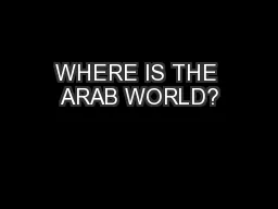 WHERE IS THE ARAB WORLD?
