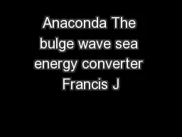 Anaconda The bulge wave sea energy converter Francis J
