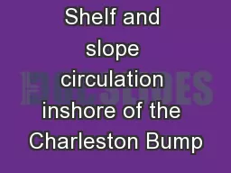 Shelf and slope circulation inshore of the Charleston Bump