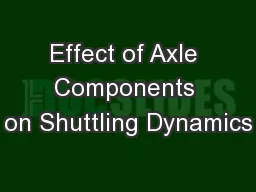 Effect of Axle Components on Shuttling Dynamics