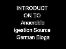 INTRODUCT ON TO Anaerobic igestion Source German Bioga