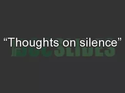 “Thoughts on silence”