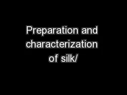 Preparation and characterization of silk/