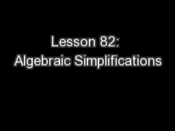 Lesson 82: Algebraic Simplifications