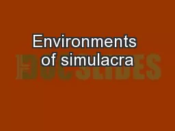 Environments of simulacra