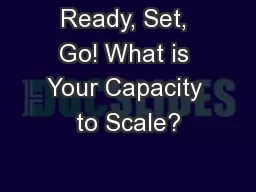 Ready, Set, Go! What is Your Capacity to Scale?