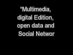 “Multimedia, digital Edition, open data and Social Networ
