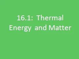 16.1:  Thermal Energy  and Matter