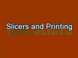 Slicers and Printing