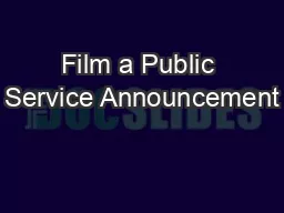 Film a Public Service Announcement